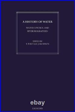 A History of Water Series I, Volume 1 Water Control and River Biographies by T