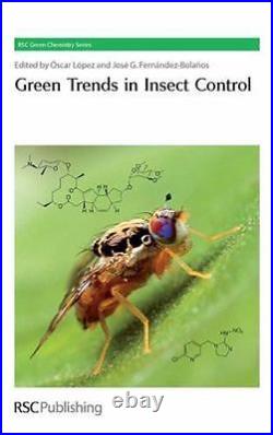 Green Trends in Insect Control Green Chemistry Series Volume 11