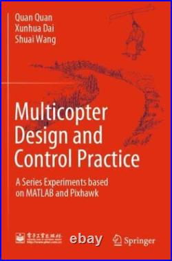 Multicopter Design and Control Practice A Series Experiments Based on Matla